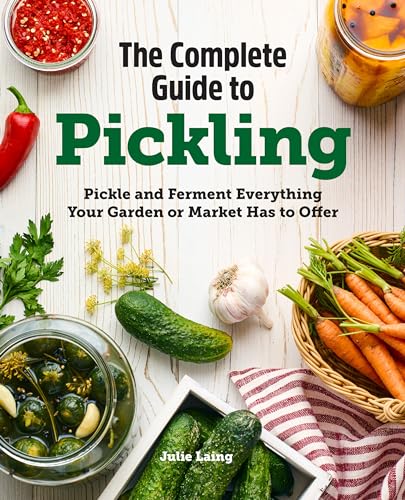 The Complete Guide to Pickling