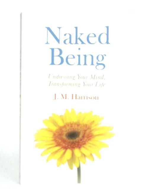 Naked Being: Undressing Your Mind, Transforming Your Life