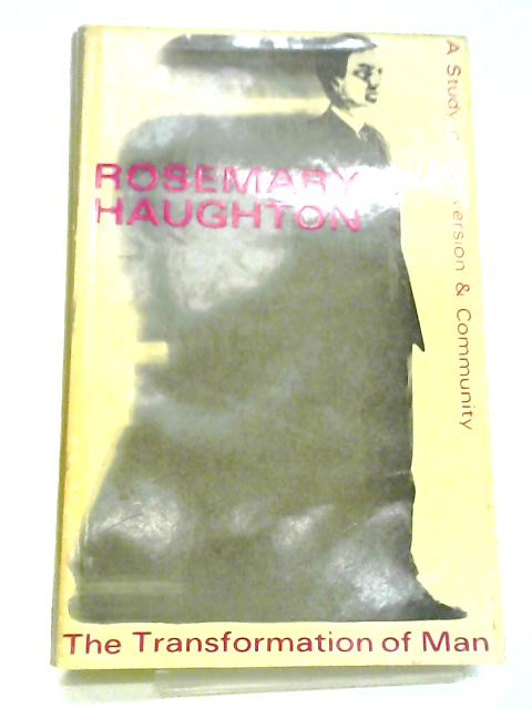 The Transformation Of Man: A Study Of Conversion And Community