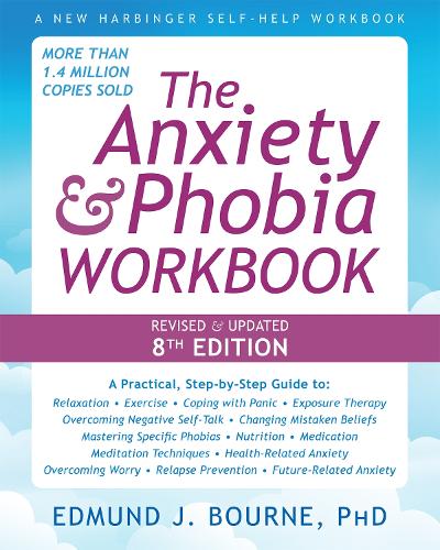 The The Anxiety and Phobia Workbook (8th Edition)