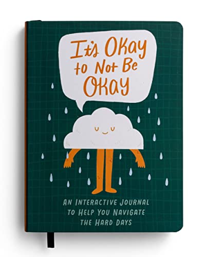 It's Okay to Not Be Okay: An Interactive Journal to Help You Navigate the Hard Days