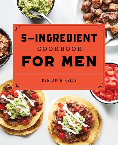 The 5-Ingredient Cookbook for Men