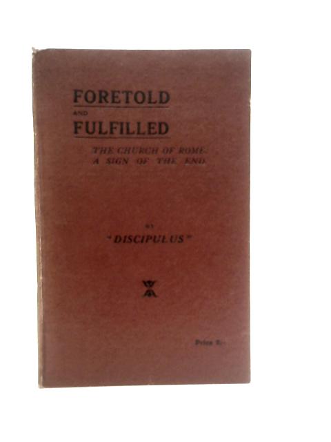 Foretold & Fulfilled: The Church Of Rome A Sign Of The End