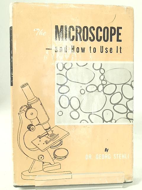 The Microscope and How to Use It