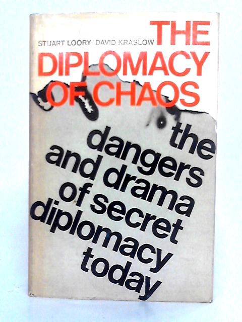 The Diplomacy of Chaos: The Dangers and Drama of Secret Diplomacy Today