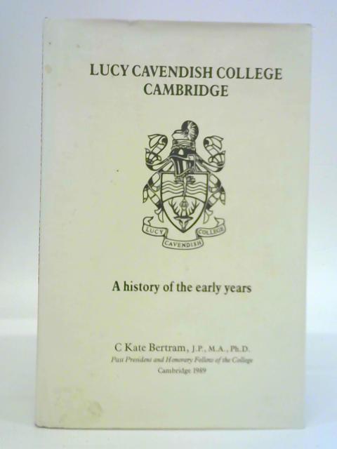 Lucy Cavendish College Cambridge: A History of the Early Years
