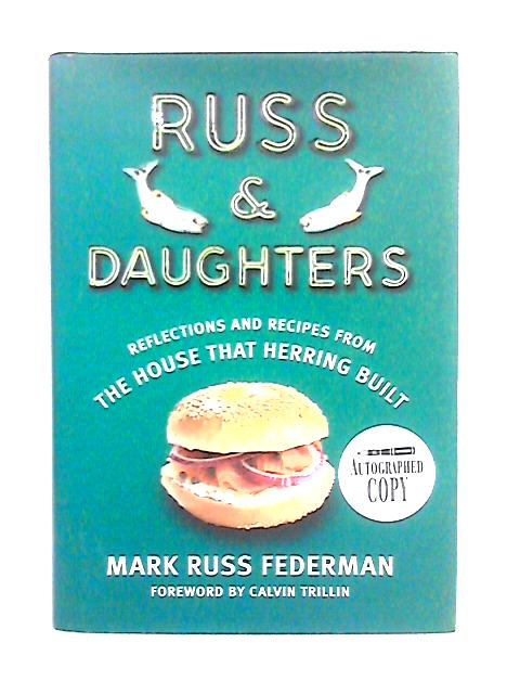Russ & Daughters: Reflections and Recipes From the House That Herring Built