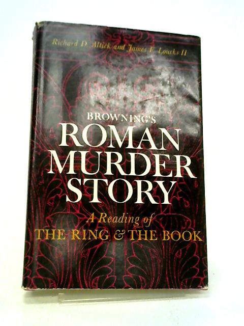 Browning's Roman Murder Story: A Reading Of 'The Ring And The Book'
