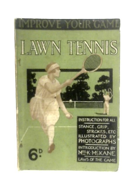 Improve Your Game; Lawn Tennis And How To Play It