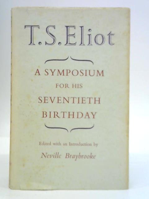 T S Eliot: A Symposium for His Seventieth Birthday