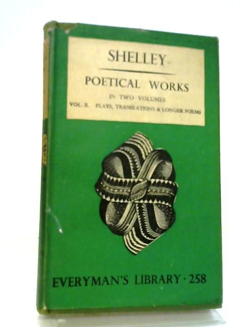 The Poetical Works Vol II Plays Translations & Longer Poems