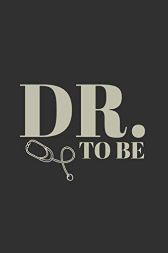 Dr. To Be notebook, Funny Medical Student notebook, Med School journal, Medical School: lined notebook