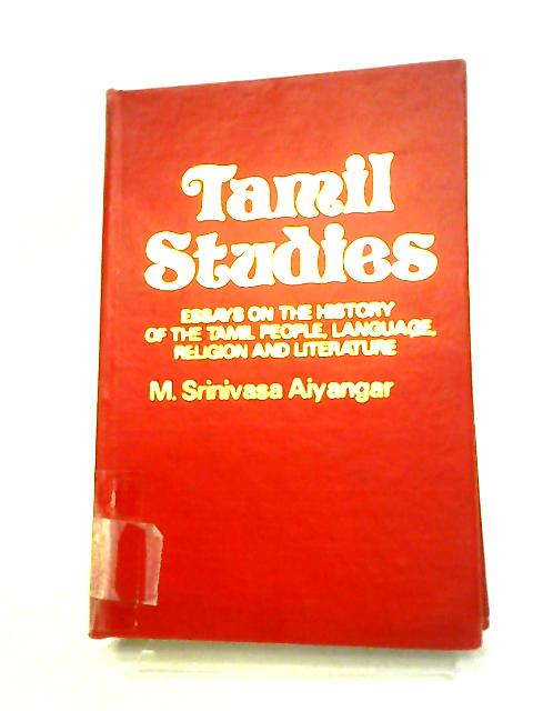 Tamil Studies, or Essays on the History of the Tamil People, Language, Religion and Literature