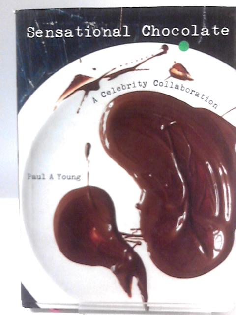 Sensational Chocolate: 50 Celebrities Share 60 Recipes