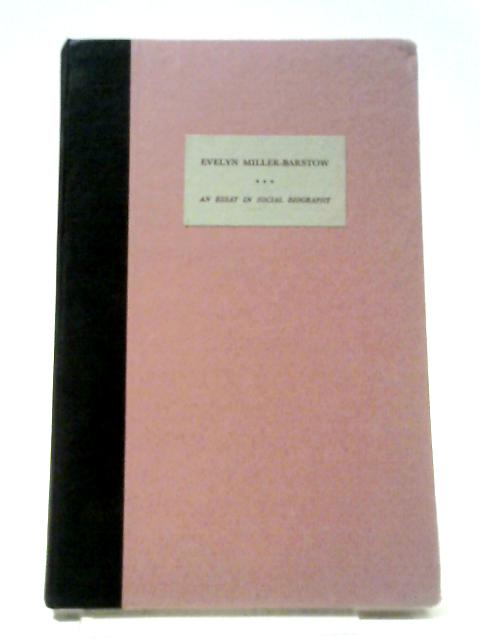 Evelyn Miller-Barstow: An Essay in Social Biography