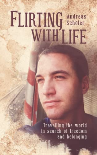Flirting With Life: Travelling the world in search of freedom and belonging