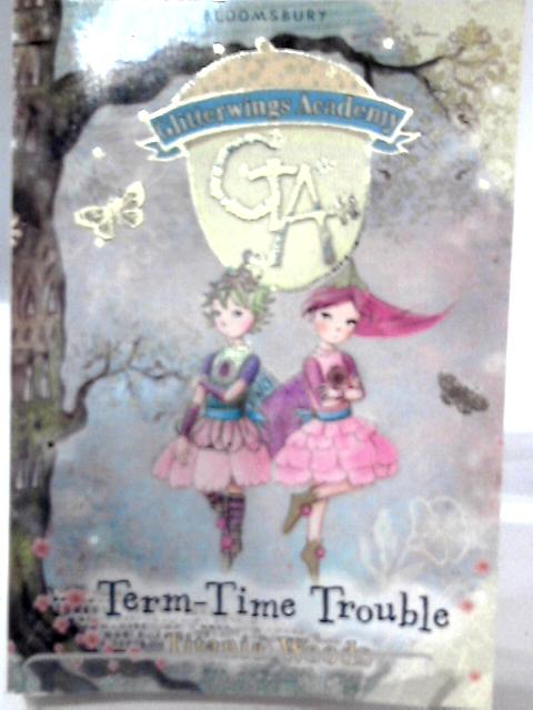Term-Time Trouble: No. 6 (Glitterwings Academy)