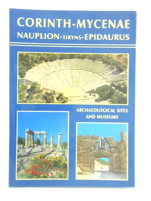 Ancient Corinth, Nauplion, Tiryns, Mycenae, Epidaurus