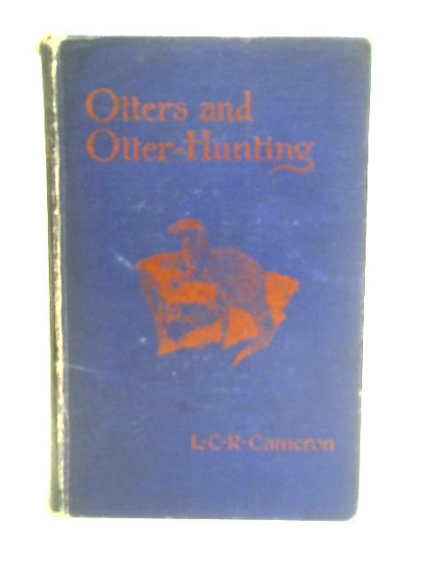 Otters and Otter-Hunting Illustrated from Photographs, and with a Map Showing British Otter-Hunts and Kennels.