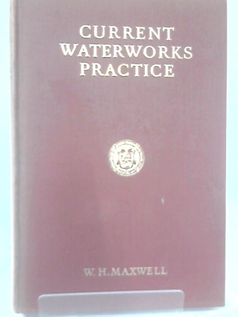 Current Waterworks Practice: A Practical Treatise on the Provision of Water Supplies for Urban and Rural Communities