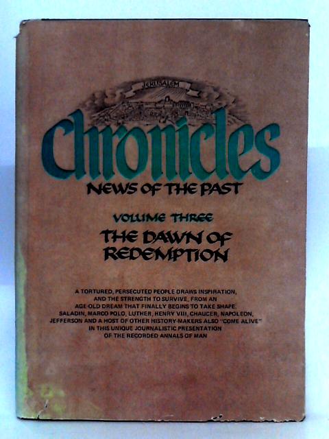 Cbronicles News of the Past Volume III; The Dawn of Redemption