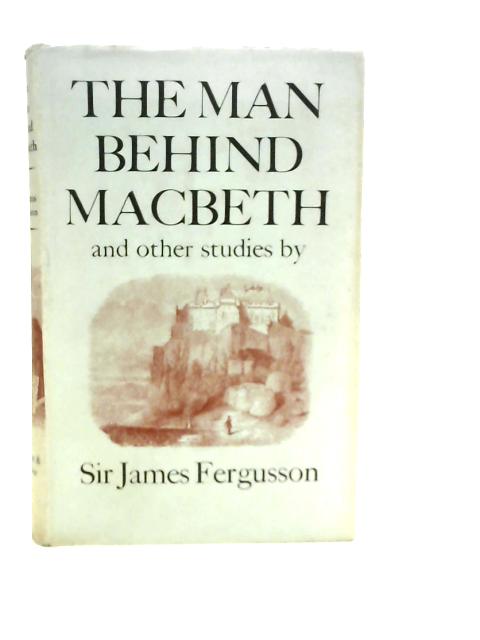 Man Behind Macbeth and Other Studies