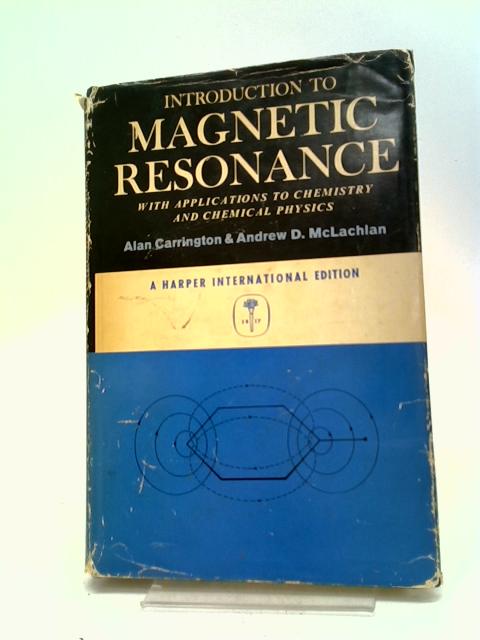 Introduction to Magnetic Resonance. With Applications to Chemistry and Chemical Physics.