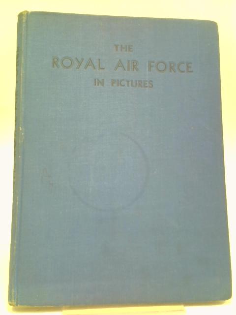 The Royal Air Force in Pictures , including Aircraft of the Fleet Air Arm