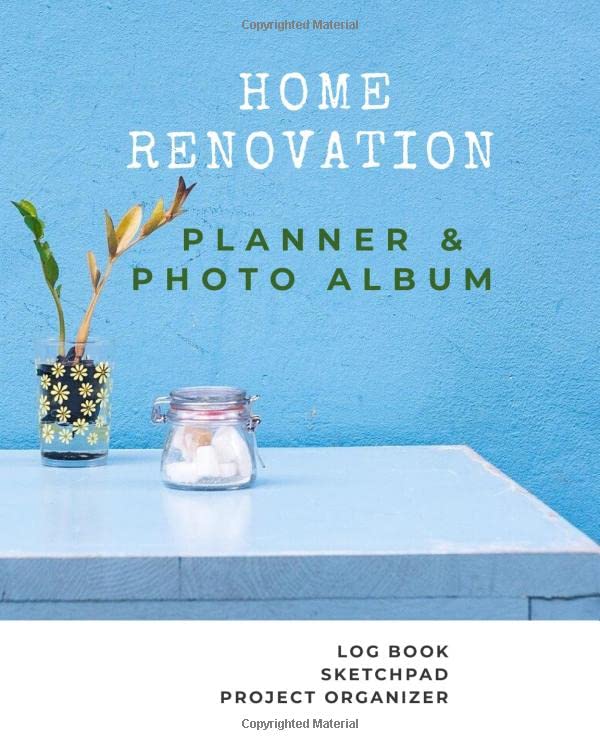Home Renovation Planner Photo Album Log book Sketchpad Checklist Pictures Project Organizer Remodeling and House Improvement Progress by Room x in
