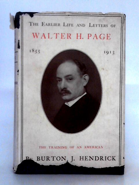 the Earlier Life and Letters of Walter H. Page; The Training of an American