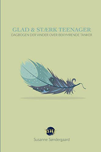 Glad og Stærk Teenager: Dagbogen der vinder over bekymrende tanker (Danish Edition)