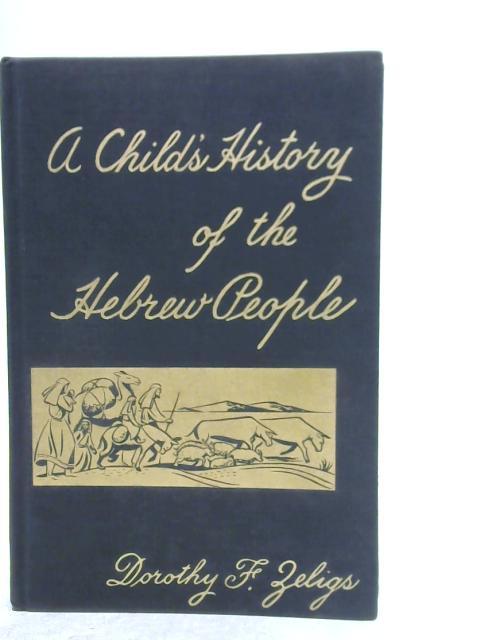 A Child's History of the Hebrew People: From Nomadic Times to the Roman Conquest