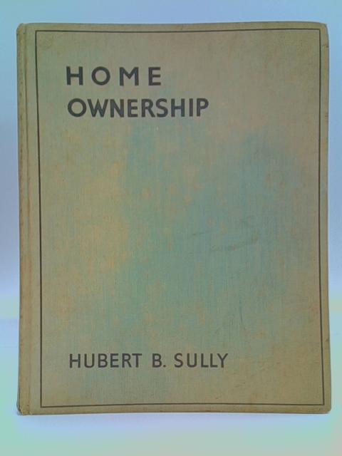 Home Ownership, A Comprehensive Guide For All Intending To Buy Or Build A Modern House