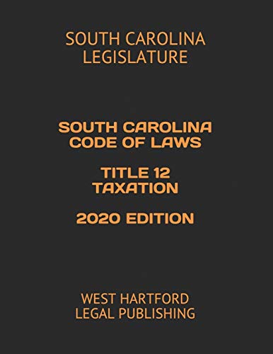 South Carolina Code of Laws Title 12 Taxation 2020 Edition