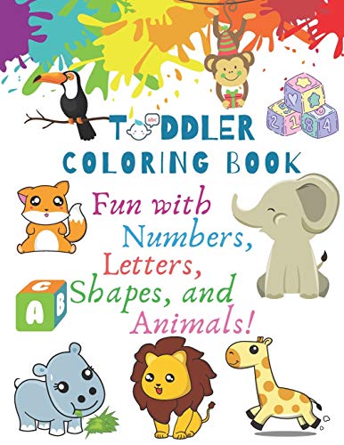 My Best Toddler Coloring Book - Fun with Numbers, Letters, Shapes, and Animals!