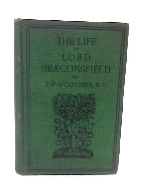 The Life of Lord Beaconsfield: A Biography