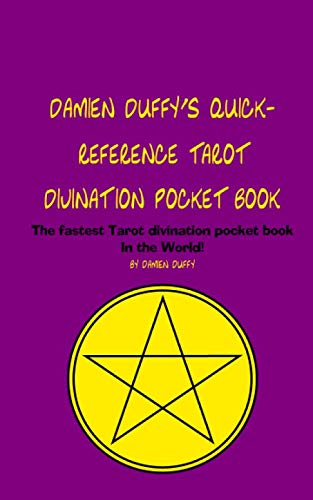 Damien Duffy's Quick-Reference Tarot Divination Pocket Book : The Fastest Tarot Divination Pocket Book in the World!