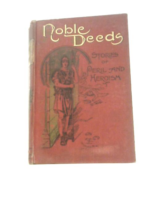 Noble Deeds: Stories of Peril and Heroism
