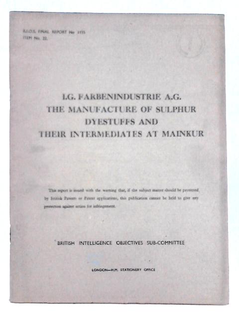 I.G. Farbenindustrie A.G. Manufacture of Sulphur Dyestuffs and Their Intermediates at Mainkur; B.I.O.S. Final Report No. 1155. Item No. 22.