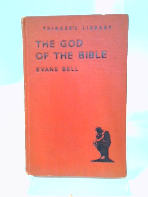 The God of the Bible: A Searching Study of the Christian Creed (The Thinker's Library)