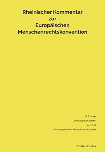 Rheinischer Kommentar zur Europäischen Menschenrechtskonvention: 3. Auflage Grundlagen, Präambel, Art. 1-12 mit gesamteuropäischen Menschenrechtsindex