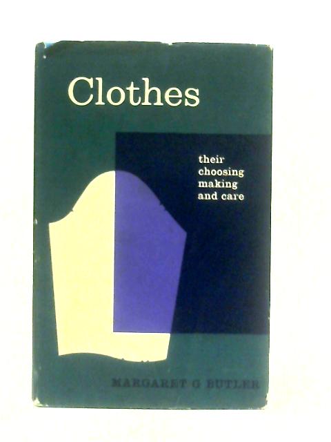Clothes: Their Choosing Making and Care