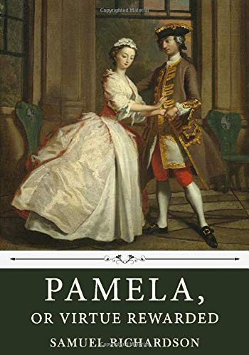 Pamela, Or Virtue Rewarded by Samuel Richardson