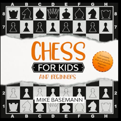 Chess for Kids and Beginners: The complete Chess book for Kids and Beginners Players illustrated with Images! Basic Concepts, Glossary, Rules and Strategies to learn How to Play Chess in Easy Way