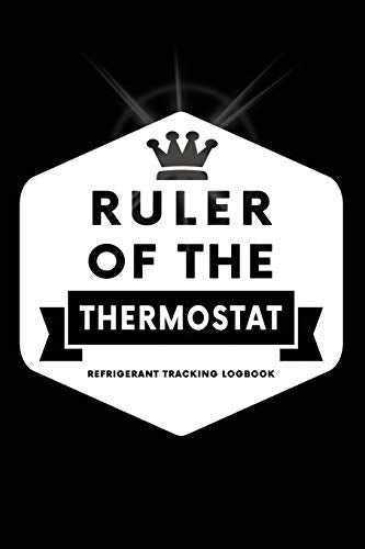 Ruler Of The Thermostat, Refrigerant Tracking Log Book