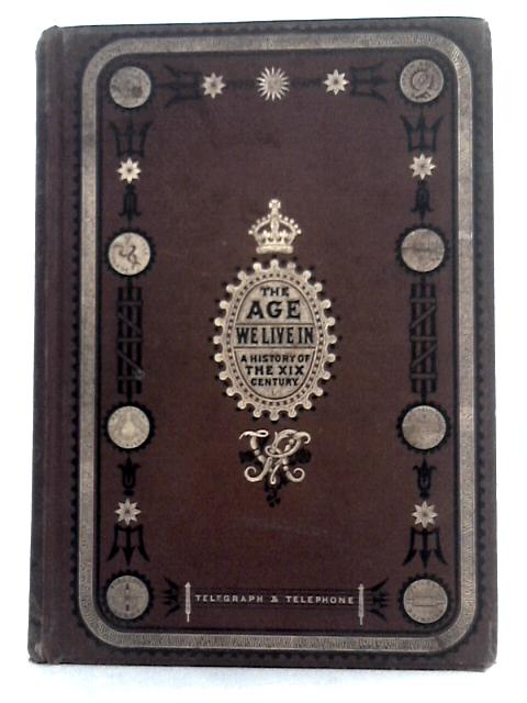 The Age We Live In: A History of the Nineteenth Century, Vol. III