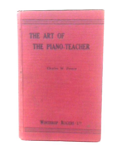 The Art of the Piano-Teacher, Viewed from its Physical, Psychological and Practical Standpoints