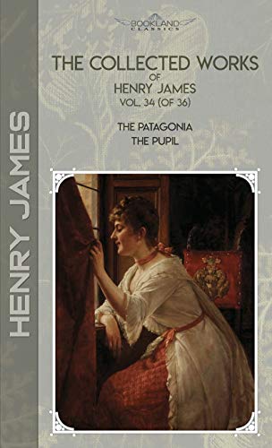 The Collected Works of Henry James, Vol. 34 (of 36)