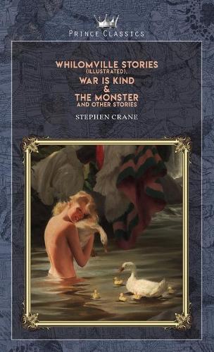 Whilomville Stories (Illustrated), War is Kind & The Monster and Other Stories