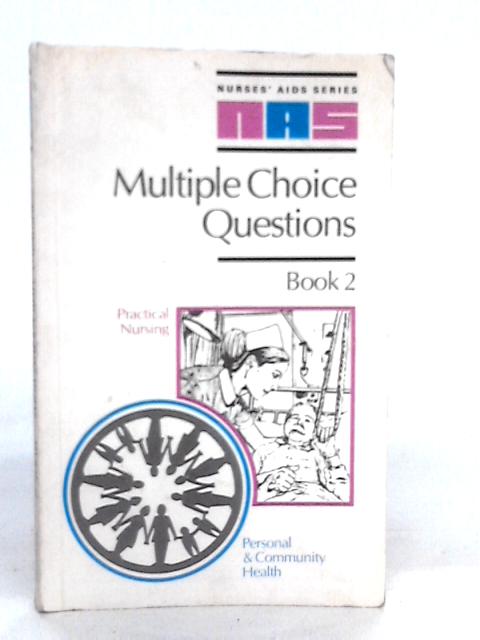 Multiple Choice Questions: Practical Nursing and Personal and Community Health Book 2